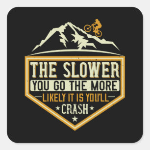 MTB - The Slower The More Likely I Crash Square Sticker