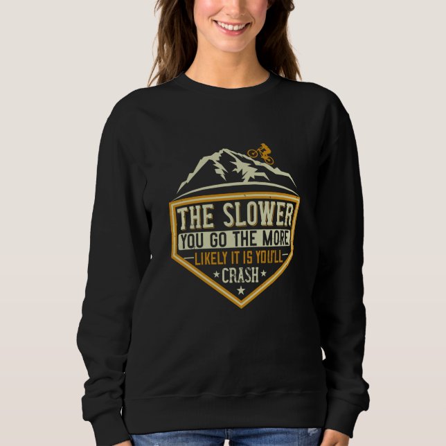 MTB - The Slower The More Likely I Crash Sweatshirt (Front)