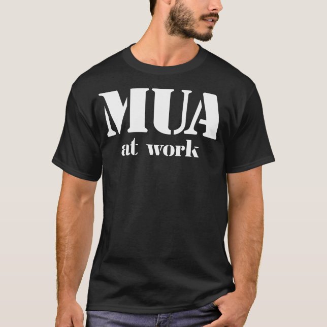 MUA At Work T-Shirt (Front)