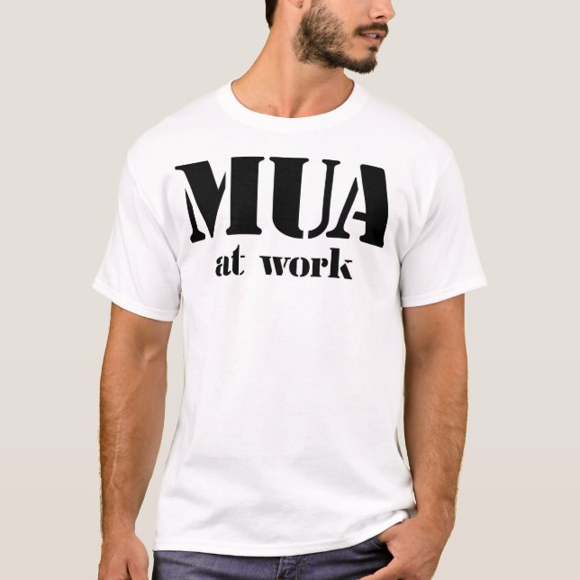 MUA At Work T-Shirt (Front)