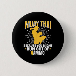 Muay Thai Because You Might Run Out Of Ammo Thai B 6 Cm Round Badge