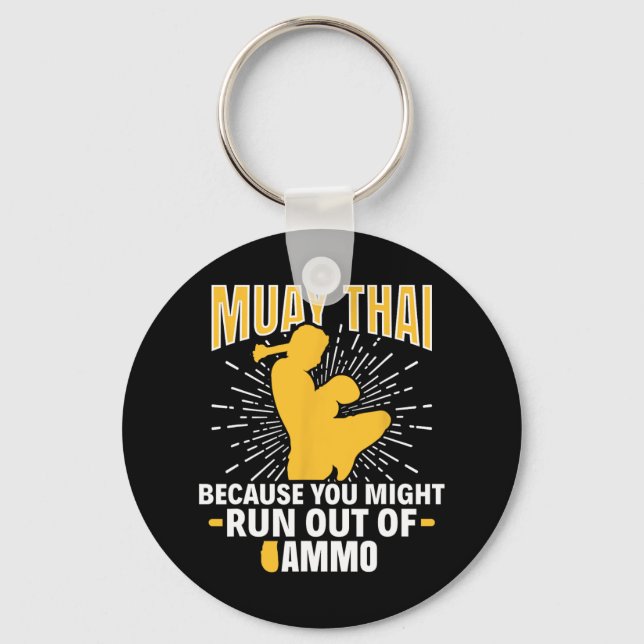 Muay Thai Because You Might Run Out Of Ammo Thai B Key Ring (Front)