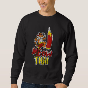 Muay Thai Cat Meow Thai Muay Thai Fighter Kickboxi Sweatshirt