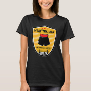 Muay Thai Dad Like A Regular Dad But Cooler Boxing T-Shirt