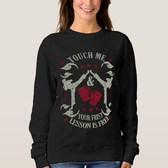 Muay Thai Fighters Touch Me & Your First Lesson Is Sweatshirt (Front)