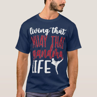 Muay Thai Grandma Life Muay Thai Grandmother  T-Shirt
