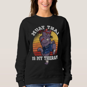 Muay Thai Is My Therapy Sweatshirt