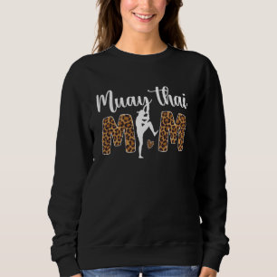 Muay Thai Mum Of A Muay Thai Fighter Leopard Muay  Sweatshirt