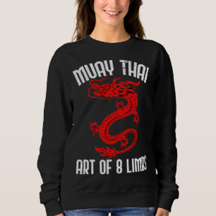 Muay Thai Of 8 Limbs Muay Thai Quotes Sweatshirt