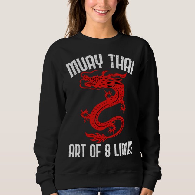 Muay Thai Of 8 Limbs Muay Thai Quotes Sweatshirt (Front)
