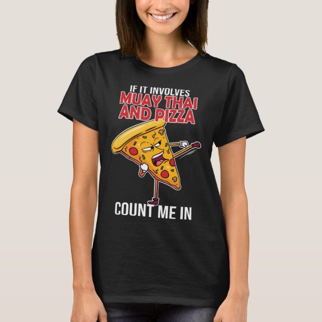 Muay Thai & Pizza Thai Boxing Thailand Kickboxing  T-Shirt (Front)