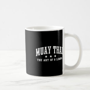Muay Thai The Art Of 8 Limbs Muay Thai Kickboxing  Coffee Mug