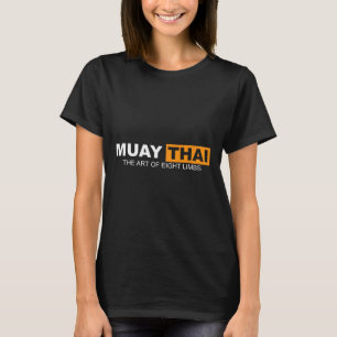 Muay Thai The Art Of Eight Limbs Kickboxing And Mm T-Shirt