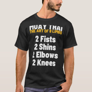 Muay Thai The Of 8 Limbs Meaning Detail Martial Ar T-Shirt