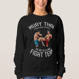 Muay Thai The Of 8 Limbs Thai Boxing Fight Team Sweatshirt