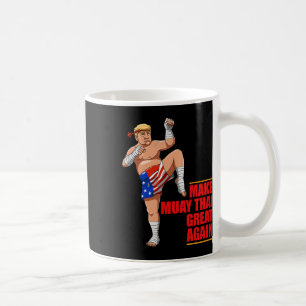 Muay Thai Trump - Make Muay Thai Great Again Gift Coffee Mug