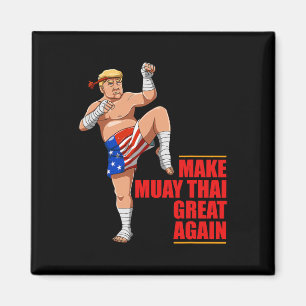 Muay Thai Trump - Make Muay Thai Great Again Gift Magnet