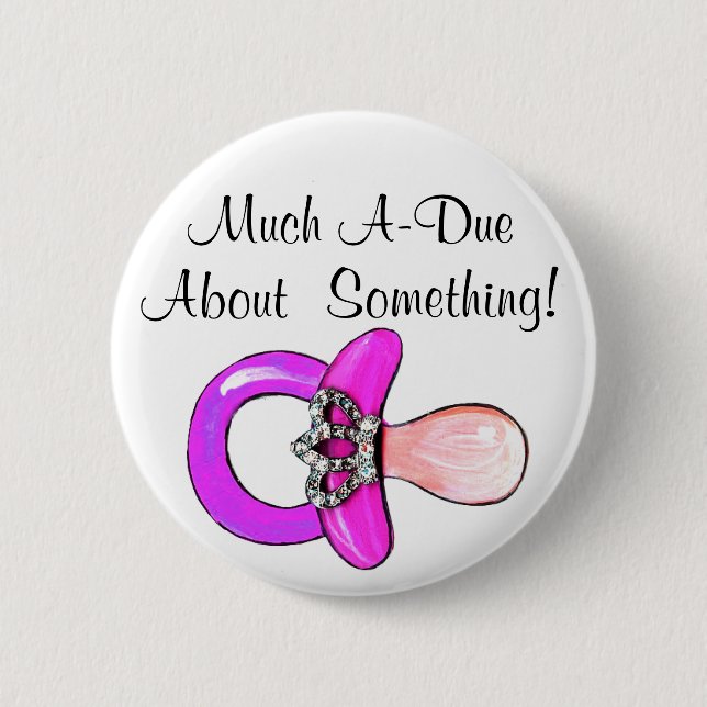 Much A-Due About Something! 6 Cm Round Badge (Front)