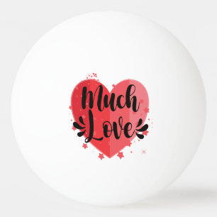 Much Love, Big Heart Ping Pong Ball