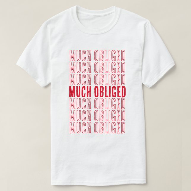 Much Obliged Repeat T-Shirt (Design Front)