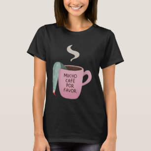 Mucho Café Por Favour Funny Coffee Lover Spanish H T-Shirt
