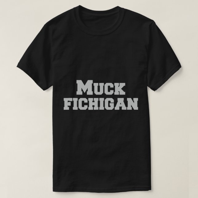Muck Fichigan Shirt Funny Ohio Red Michigan Hater  (Design Front)