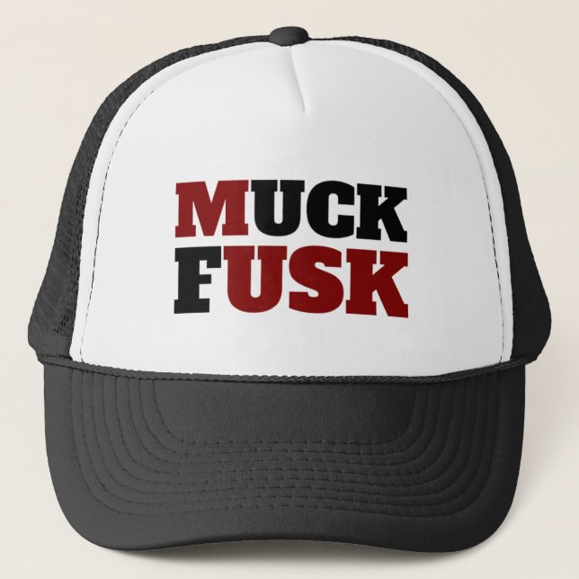 "MUCK FUSK" Trucker Hat (Front)