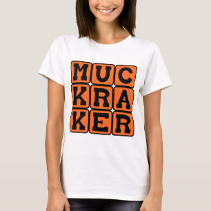 Muckraker, Reform-Minded Journalist T-Shirt