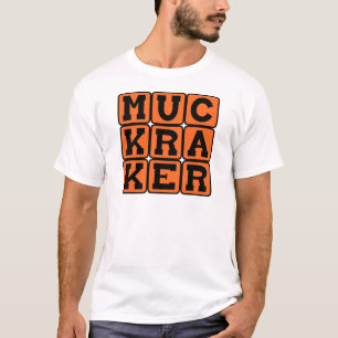 Muckraker, Reform-Minded Journalist T-Shirt