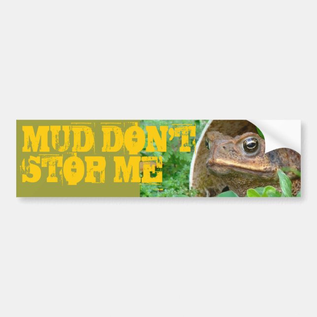 MUD DON'T STOP ME BUMPER STICKER (Front)