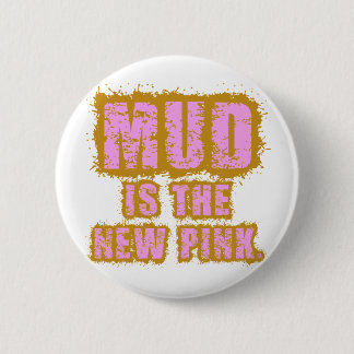 Mud is the New Pink 6 Cm Round Badge