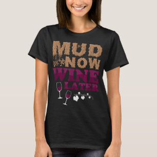 Mud Now Wine Later Obstacle Run Group Outfit T-Shi T-Shirt
