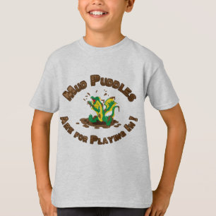 Mud Puddles Are for Playing In! T-Shirt