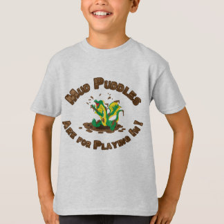 Mud Puddles Are for Playing In! T-Shirt