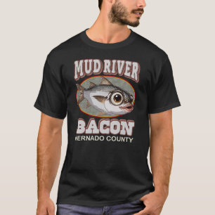 MUD RIVER BACON T-Shirt