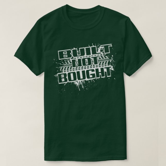 Mud Run Mudding Truck Saying Built Not Bought  T-Shirt (Design Front)