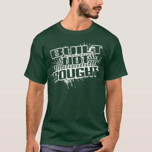 Mud Run Mudding Truck Saying Built Not Bought  T-Shirt