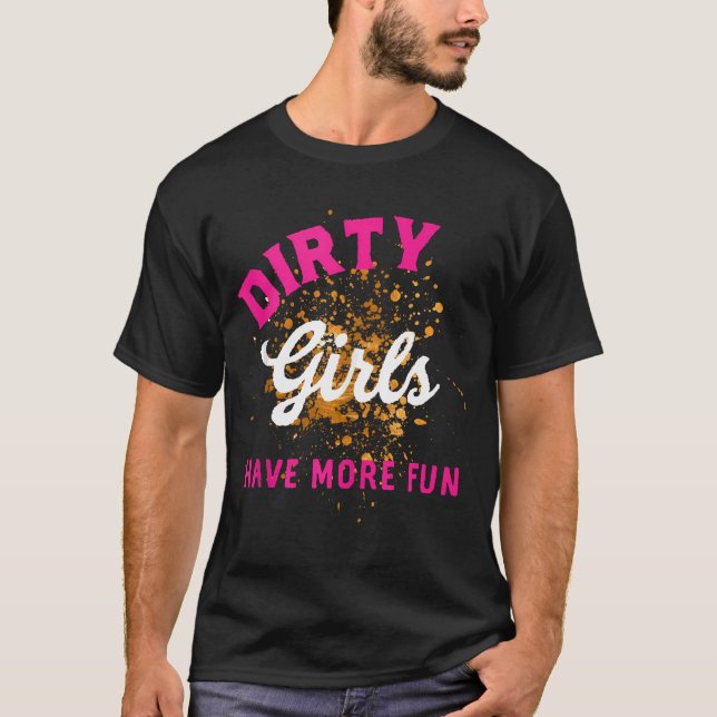 Mud Run Shirts Women 5K Mud Race Dirty Girls Have  (Front)