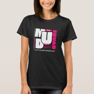Mud Run Squad Mudding Gear Muddy Team T-Shirt
