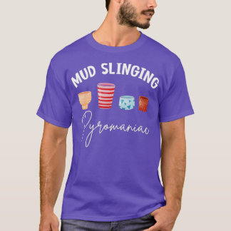 Mud Slinging Pyromaniac Ceramic Pottery Maker Clay T-Shirt