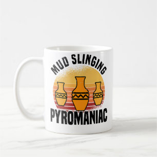Mud Slinging Pyromaniac Pottery Ceramics Coffee Mug