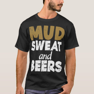 Mud Sweat And Beers Mud Running Muddy Quad Biker T-Shirt