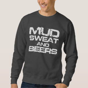 Mud Sweat and Beers Sweatshirt