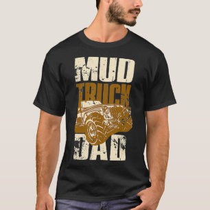 Mud Truck Dad Off Roading Mud Bogging Motor Sport T-Shirt