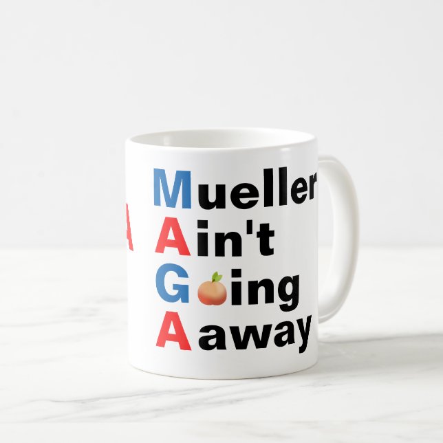 Mueller Ain't Going Away mug (Front Right)