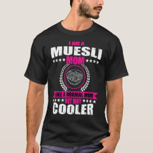 Muesli Mum Love Cereal Breakfast For Women T-Shirt