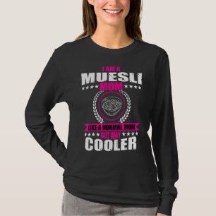 Muesli Mum Love Cereal Breakfast For Women T-Shirt