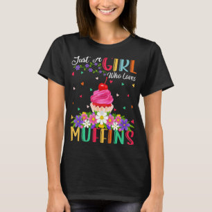 Muffin Food Just A Girl Who Loves Muffins T-Shirt