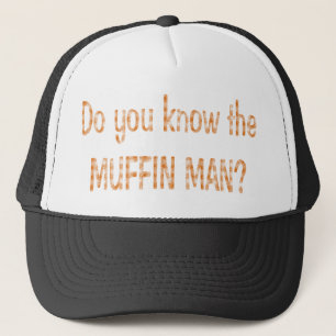 MUFFIN MAN? TRUCKER HAT