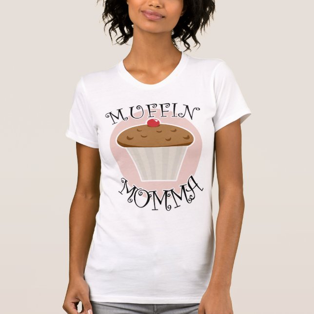 Muffin Momma T-Shirt (Front)